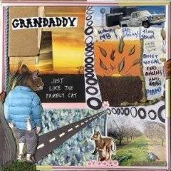 Grandaddy : Just Like The Fambly Cat